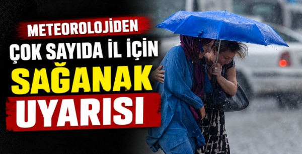 Meteorolojiden birçok il için sağanak uyarısı
