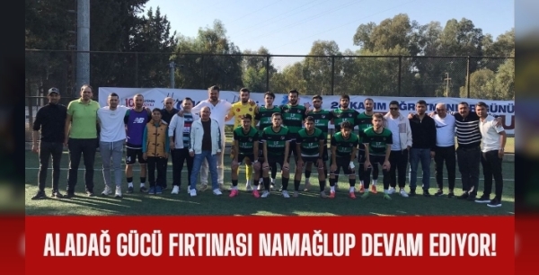 Aladağ Gücü'nün namağlup fırtınası: Liderlik kimseye bırakılmıyor!