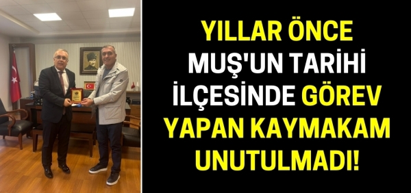 Alparslan Diyarı'ndan 15 yıl önce Muş'un tarihi ilçesinde görev yapan kaymakama anlamlı plaket!