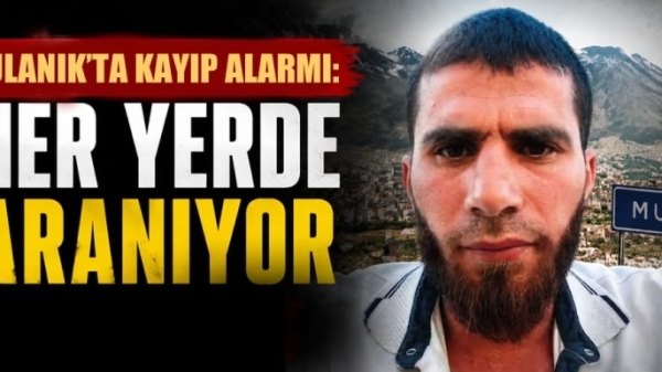 Bulanık'ta Kayıp Alarmı: Her Yerde Aranıyor