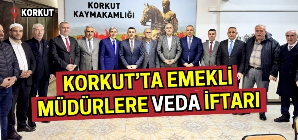 Korkut’ta Emekli Müdürlere Veda İftarı: Hizmetler Plaketle Taçlandırıldı