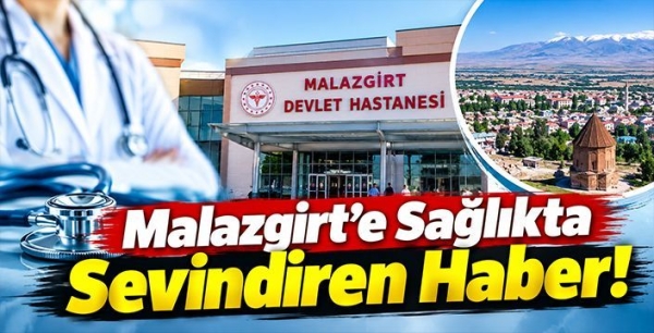 Malazgirt’e Sağlıkta Sevindiren Haber!