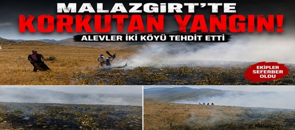 Malazgirt’te Korkutan Yangın! Alevler İki Köyü Tehdit Etti