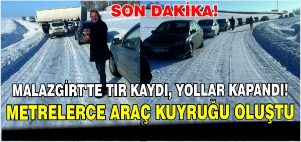  Malazgirt’te tır kaydı, yollar kapandı! Metrelerce araç kuyruğu oluştu