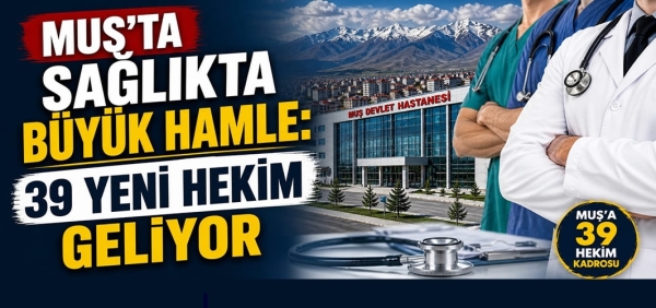 Muş’a 39 Hekim Kadrosu Tahsis Edildi