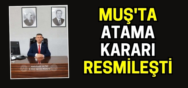 Muş'ta atama kararı resmileşti: Abdulkadir Altay'dan paylaşım