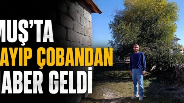 Muş'ta Kayıp Çobandan Haber Geldi