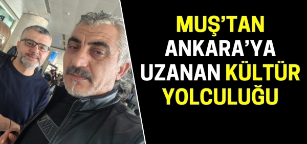 Muş’tan Ankara’ya Uzanan Kültür Yolculuğu: Umut Toplu’dan Dikkat Çeken Mesajlar