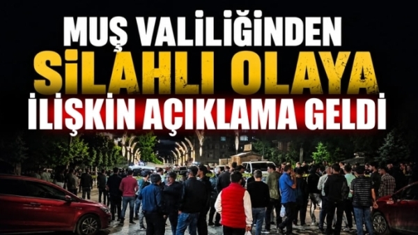 Muş Valiliğinden Silahlı Olaya İlişkin Açıklama Geldi