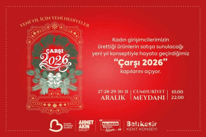 Balıkesir'de 'Çarşı 2026' başlıyor: Yeni yıl coşkusu ve kadın üreticilere destek
