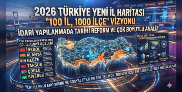 2026 Türkiye Yeni İl Haritası: 82. İl Olmaya Aday İlçeler ve İdari Reform Analizi