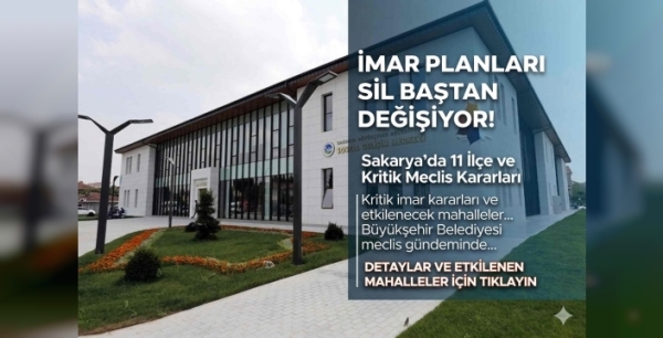 Adapazarı, Serdivan ve Arifiye'de Kritik Karar: İmar Planları Sil Baştan!