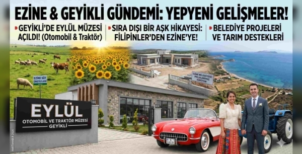 Çanakkale Ezine Gündemi: Geyikli'de Yeni Müze ve Ezine'de Sıra Dışı Bir Evlilik Hikayesi