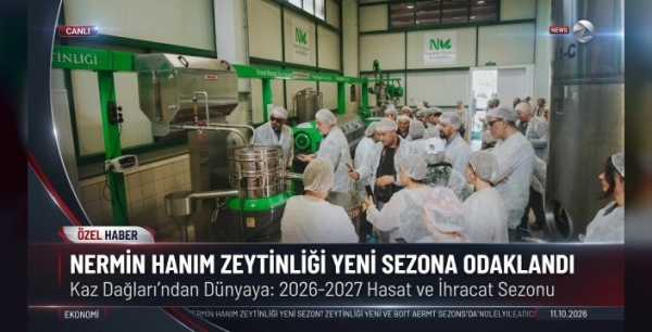 Nermin Hanım Zeytinliği Yeni Sezonda Üretim ve İhracatta Büyümeyi Hedefliyor | 2026 Hasadı