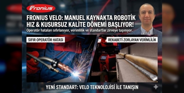 Nitelikli İş Gücü Krizine Son: Fronius Velo ile Her Seviyeden Operatör İçin Kusursuz Kaynak
