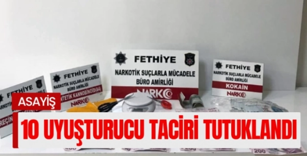 10 uyuşturucu taciri tutuklandı