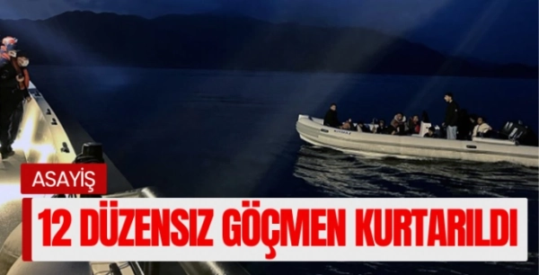 12 düzensiz göçmen kurtarıldı