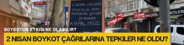 2 Nisan boykot çağrılarına tepkiler ne oldu?
