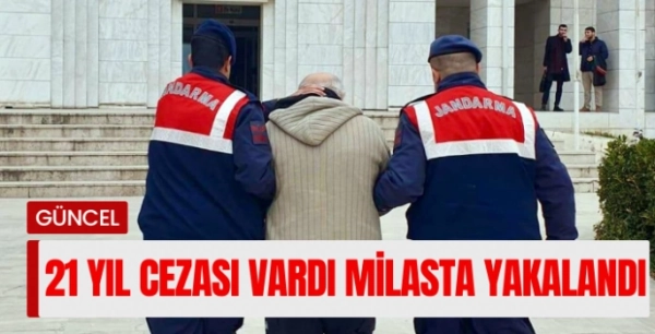 21 yıl kesinleşmiş hapis cezası bulunan şahıs yakalandı