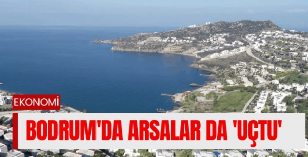 Bodrum'da arsalar da 'uçtu': 500 metrekare 30 milyon TL