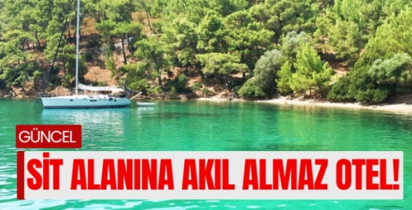 Bodrum’da doğal sit alanına otel