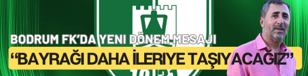 Bodrum FK’da Yeni Dönem Mesajı: “Bayrağı Daha İleriye Taşıyacağız”