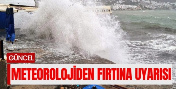 Bodrum-Kaş arasında fırtına uyarısı
