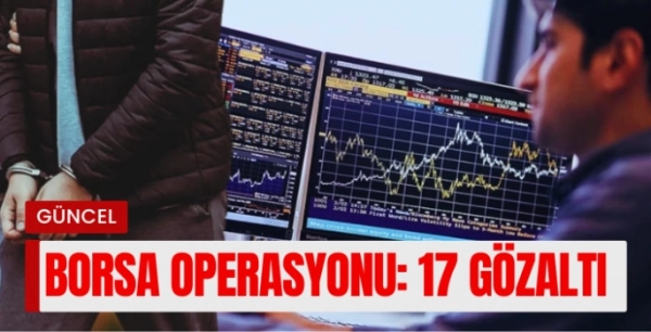Borsa'da Büyük Manipülasyon Operasyonu: 17 Gözaltı Kararı