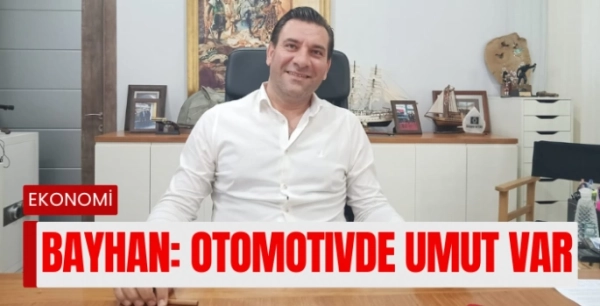 Bünyamin Bayhan:  Otomotiv Sektörü Zorlu Süreci Atlatabilecek Güçte