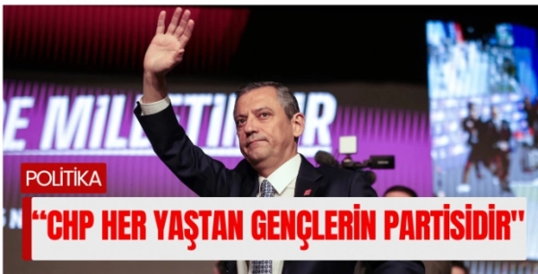 CHP Genel Başkanı Özel'den gençlere çağrı var