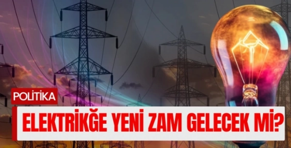 Elektrikğe Yeni Zam Gelecek mi? Bakan sorulara yanıt verdi