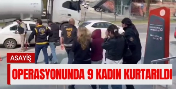 Fuhuş operasyonunda 9 kadın kurtarıldı