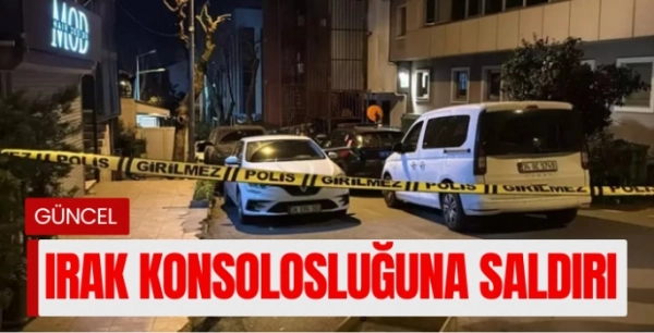Irak Konsolosluğu'na silahlı saldırı