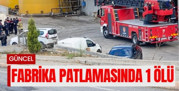 İzmir’de fabrikada patlama: 1 ölü, 4 ağır yaralı