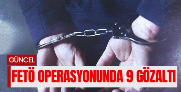 İzmir'de FETÖ üyesi 9 kişi yakalandı