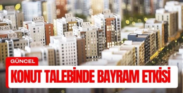 Konut Talebinde Bayram Etkisi:  Satılıkta Düşüş, Kiralıkta Artış 