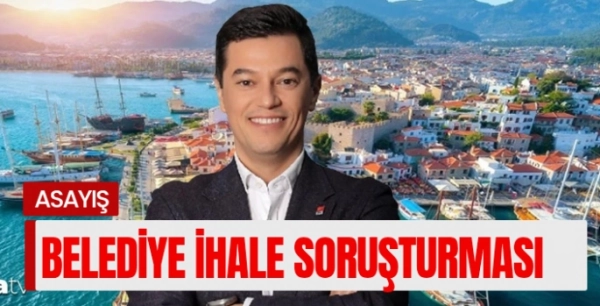 Marmaris Belediyesi'ne İhale soruşturması: Evraklara el konuldu