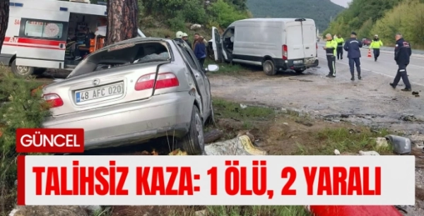 Milas-Yatağan karayolunda kaza: 1 ölü, 2 yaralı