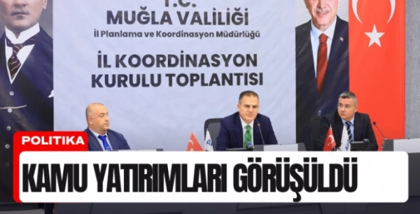 Muğla’da kamu yatırımları masaya yatırıldı