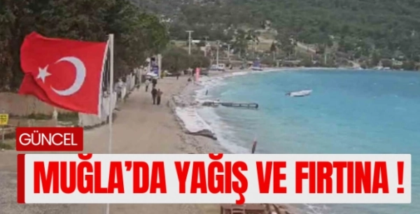 Muğla’da kuvvetli yağış ve fırtına etkili oldu