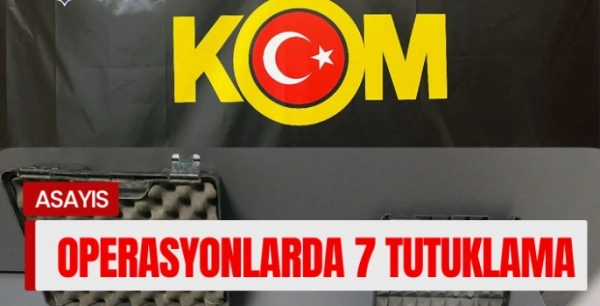 Operasyonlarda 7 tutuklama