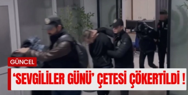 Sahte sevgili şebekesine 'Sevgililer Günü' operasyonu