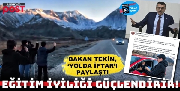 Bakan Tekin paylaştı: Uzundere’de “Yolda İftar” dayanışması!