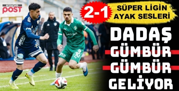 Dadaş geriden geldi, zirveyi salladı: 2-1