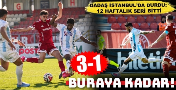 Dadaş İstanbul’da durdu: 12 haftalık seri sona erdi:3-1