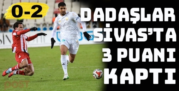 Dadaş Sivas deplasmanından 3 puanla dönüyor: 0-2