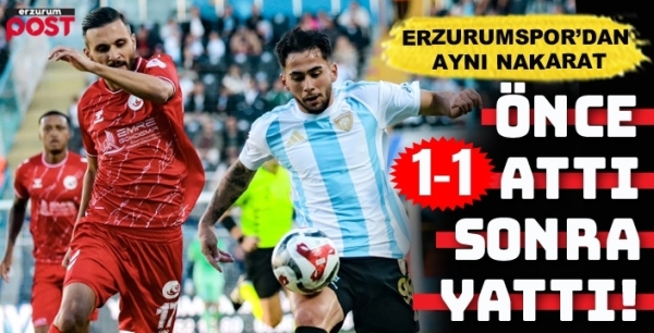 Erzurumspor'dan evde aynı şarkı, aynı nakarat: 1-1