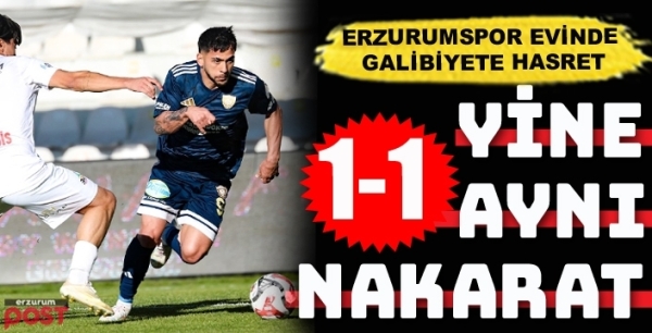 Erzurumspor evinde yine berabere kaldı 1-1