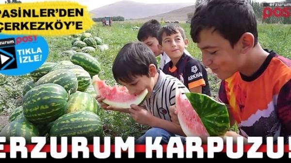 Pasinler’den Çerkezköy’e Erzurum karpuzu...
