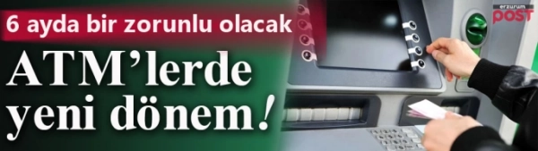 81 ildeki ATM'lerde yeni dönem... 6 ayda bir zorunlu olacak